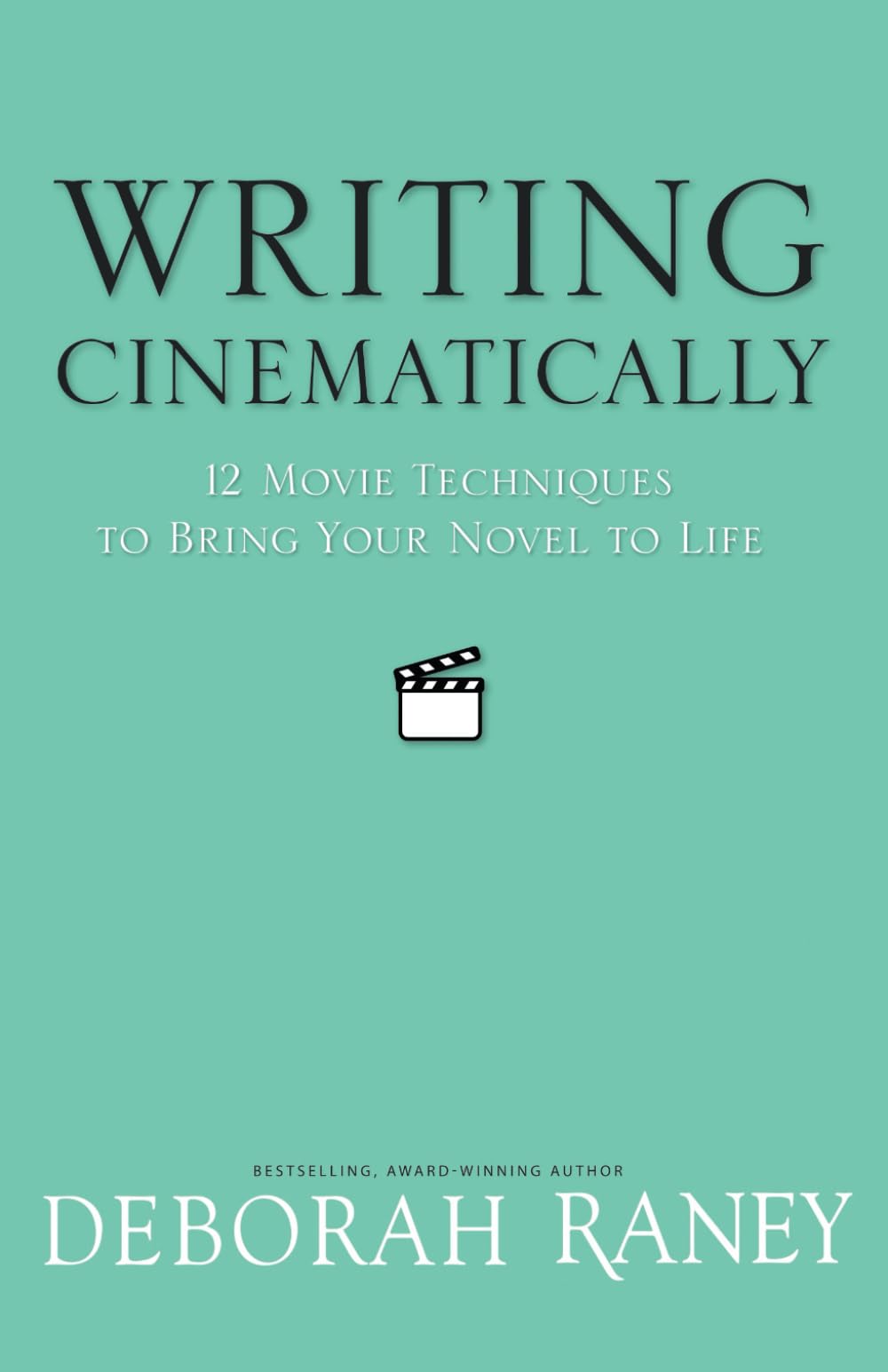 Writing Cinematically: 12 Movie Techniques to Bring Your Novel to Life