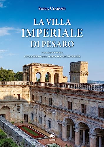 La villa Imperiale di Pesaro. Una rilettura attraverso due fonti settecentesche