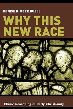 Why This New Race – Ethnic Reasoning in Early Christianity book cover