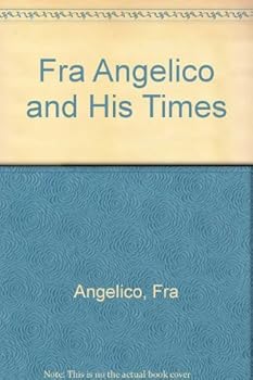 Hardcover Fra Angelico and His Times Book