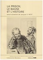 La Prison, le bagne et lʼhistoire (Collection Déviance et société) 2865630994 Book Cover