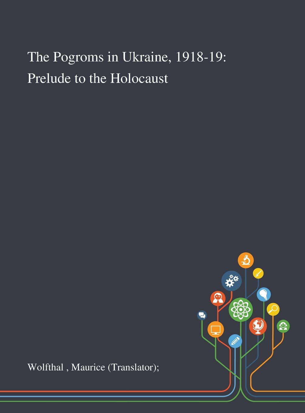 The Pogroms in Ukraine, 1918-19: Prelude to the Holocaust