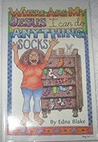 Where Are My Jesus I Can Do Anything Socks? 0966890604 Book Cover