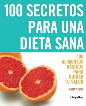 Hardcover 100 secretos para una dieta sana: 100 alimentos básicos para cuidar tu salud (Spanish Edition) [Spanish] Book