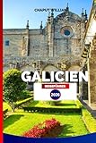 GALICIEN REISEFÜHRER 2026: Entdecke Spaniens Küste durch Galiziens Zauberhafte Städte, Malerische Routen, Kultur und Kulinarik