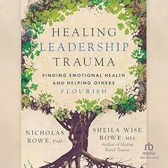 Healing Leadership Trauma Audiolibro Por Sheila Wise Rowe MEd, Nicholas Rowe PhD arte de portada