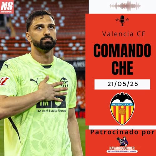 『Comando Che 21/05/25. VALENCIA SIN EUROPA POR SEXTA VEZ SEGUIDA. VS BETIS』のカバーアート