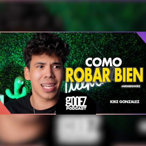 😏 Aprende A Robar como un Cristiano 🤨 - Gooez Podcast cover art