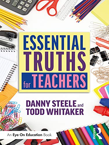 Danny Steele, Todd Whitaker Essential Truths for Teachers