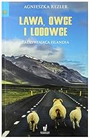 Lawa, owce i lodowce. Zadziwiająca Islandia 832715656X Book Cover