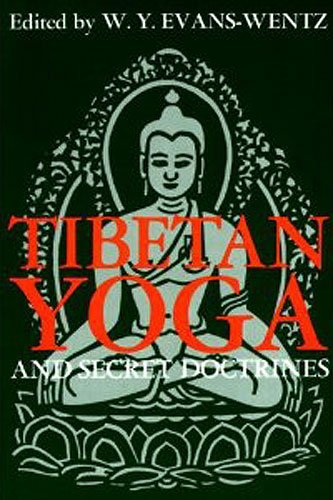 Evans-Wentz, W. Y., editor: TIBETAN YOGA AND SECRET DOCTRINES SECOND EDITION; or, Seven Books of Wisdom of the Great Path