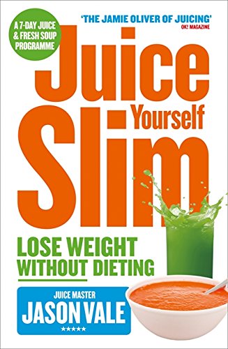 Juice Yourself Slim Lose Weight without Dieting by Jason Vale - Paperback
