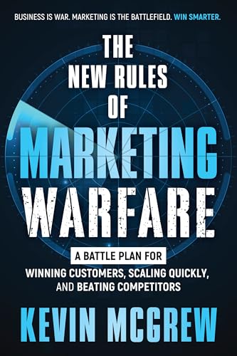 THE NEW RULES OF MARKETING WARFARE: A Battle Plan for Winning Cus...