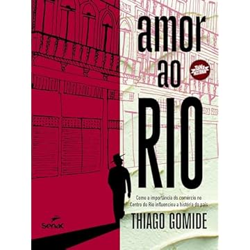 Capa do livro Amor ao Rio: como a importância do comércio no Centro do Rio influenciou a história do país