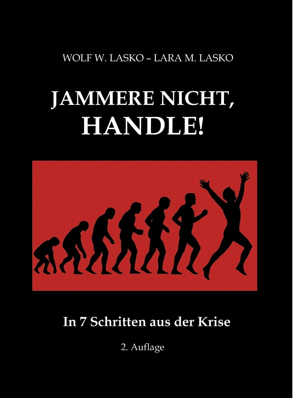 Jammere nicht, handle!: In 7 Schritten aus der Krise