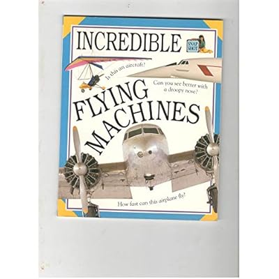 Incredible Flying Machines