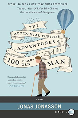 The Accidental Further Adventures of the Hundred-Year-Old Man: A Novel