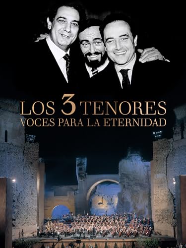 Los tres tenores: Voces para la eternidad