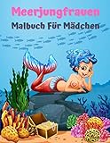 Meerjungfrauen Malbuch Für Mädchen: Fantastisches Malbuch mit magischen Meerjungfrauen für Kinder von 4-8 Jahren