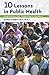 Ten Lessons in Public Health: Inspiration for Tomorrow's Leaders