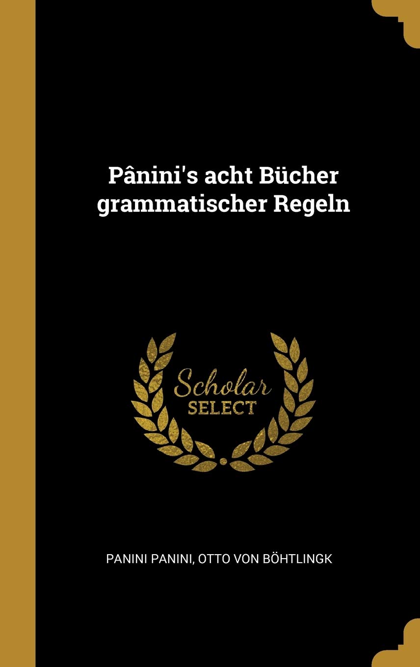 Pânini's acht Bücher grammatischer Regeln Hardcover – 1 August 2018