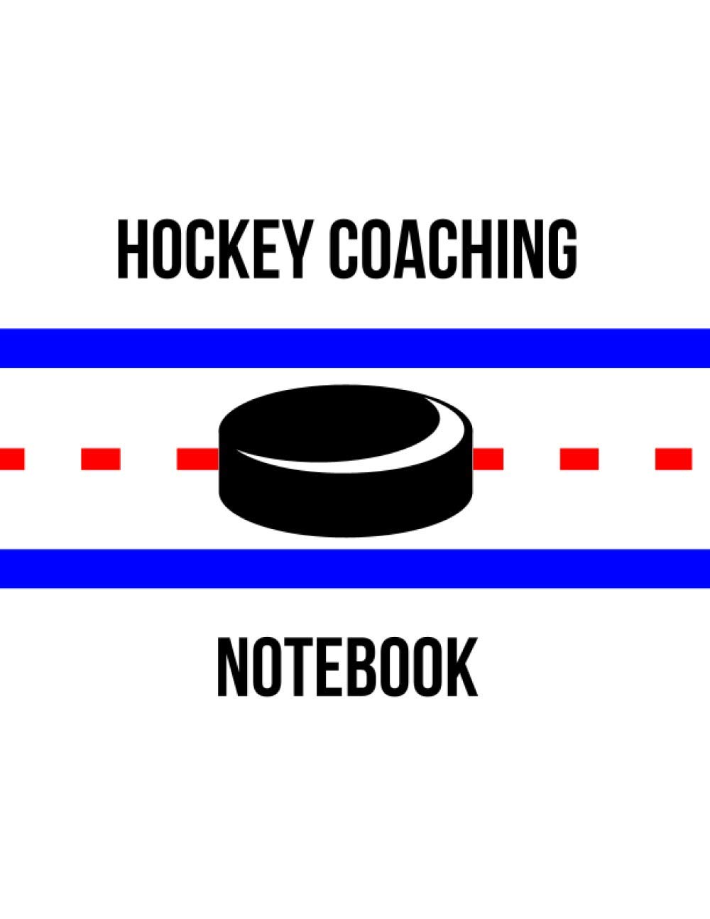 Hockey Coaching Notebook: 120 Pages of Full-Size Rink Diagrams with Notes for Coaches and Players