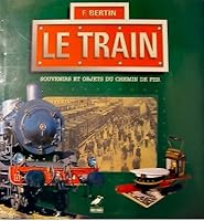 Le Train : Souvenirs et objets du chemin de fer 2737323096 Book Cover