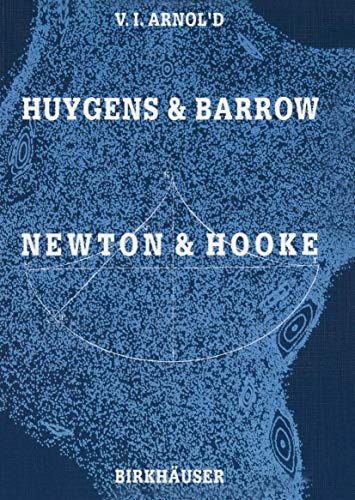 Compare Textbook Prices for Huygens and Barrow, Newton and Hooke: Pioneers in mathematical analysis and catastrophe theory from evolvents to quasicrystals 1 Edition ISBN 9783764323837 by Arnol'd, Vladimir I.