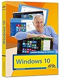 Windows 10 Leichter Einstieg für Senioren: Sehr verständlich, große Schrift, Schritt für Schritt erklärt