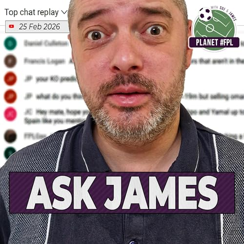 Ask James | Wednesday February 25th | Planet FPL 2025/26