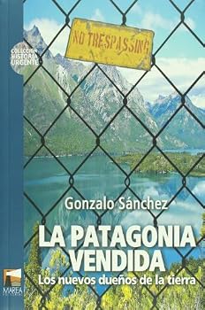 Paperback La Patagonia vendida. Los nuevos duenos de la tierra (Spanish Edition) [Spanish] Book