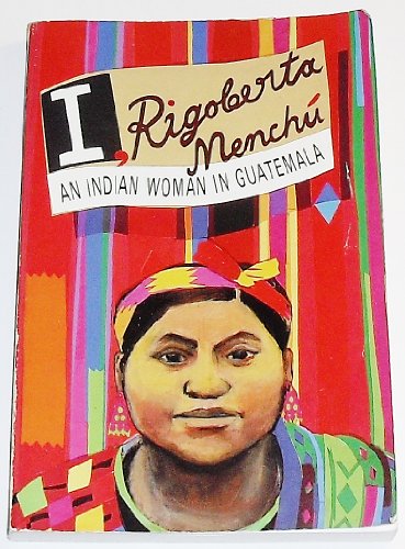 I, Rigoberta Menchu: An Indian Woman in Guatemala 0860917886 Book Cover