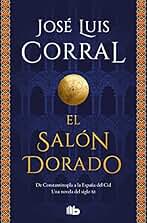 El salón dorado: De Constantinopla a la España del Cid. Una novela del siglo XI (Ficción)