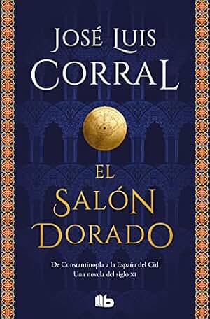 El salón dorado: De Constantinopla a la España del Cid. Una novela del siglo XI (Ficción)