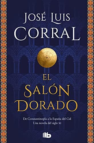 El salón dorado: De Constantinopla a la España del Cid. Una novela del siglo XI (Ficción)