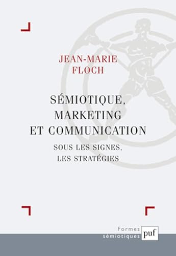 Sémiotique, marketing et communication : Sous les signes, les stratégies
