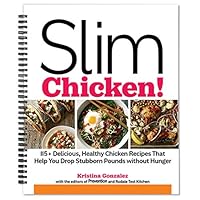 Slim Chicken! 115+ Delicious, Healthy Chicken Recipes That Help You Drop Stubborn Pounds Without Hunger 1635653142 Book Cover