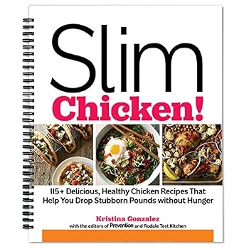 Spiral-bound Slim Chicken! 115+ Delicious, Healthy Chicken Recipes That Help You Drop Stubborn Pounds Without Hunger Book