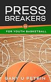 Press Breakers for Youth Basketball: The Basics of Running a Successful Press Breaker!