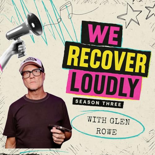 S3 Episode 07 Glen Rowe: Recovering Loudly &hellip; Loud Music, Quiet Healing, and Rewriting the Rules