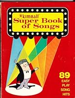 Kimball Super Songs - 89 Easy to Play Song Hits B000QCYO18 Book Cover