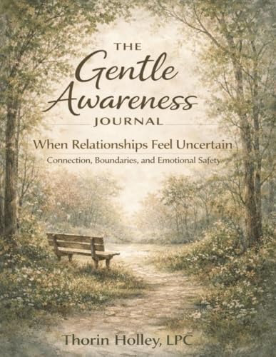 The Gentle Awareness Journal: When Relationships Feel Uncertain: Connection, Boundaries, and Emotional Safety