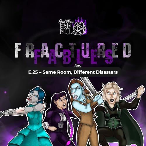 E.25 Fractured Fables - Same Room, Different Disasters