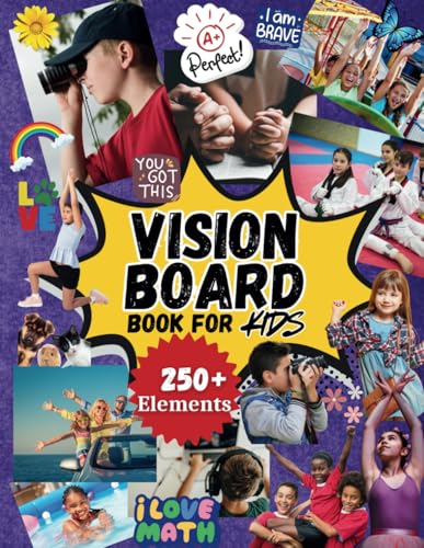 Vision Board Book for Kids: Magazines, Clip Art, Cut Outs, Stickers & Supplies for Boys & Girls to Manifest Goals & Dreams with DIY Dream Boards &...