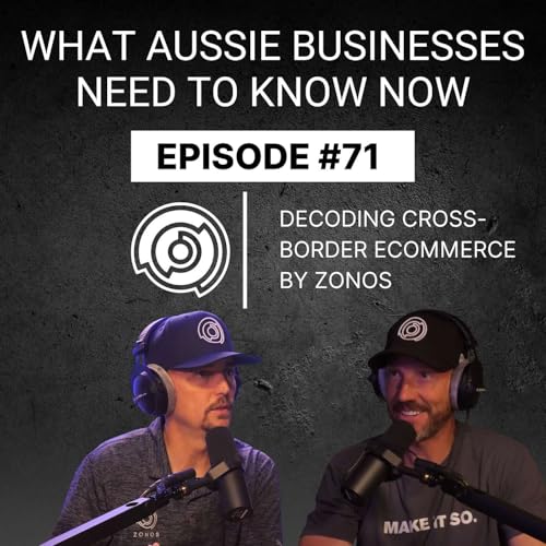 De Minimis Gone | What Aussie Businesses Need to Know Now | Decoding Cross-Border Ecommerce | Ep #71