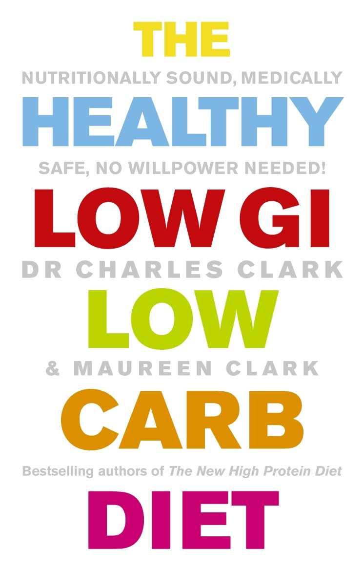 The Healthy Low GI Low Carb Diet: Nutritionally Sound, Medically Safe, No Willp