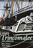 HMS Trincomalee: 1817, Frigate (Seaforth Historic Ships)