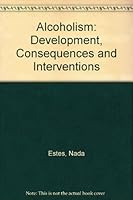 Alcoholism: Development, consequences, and interventions 0801615291 Book Cover