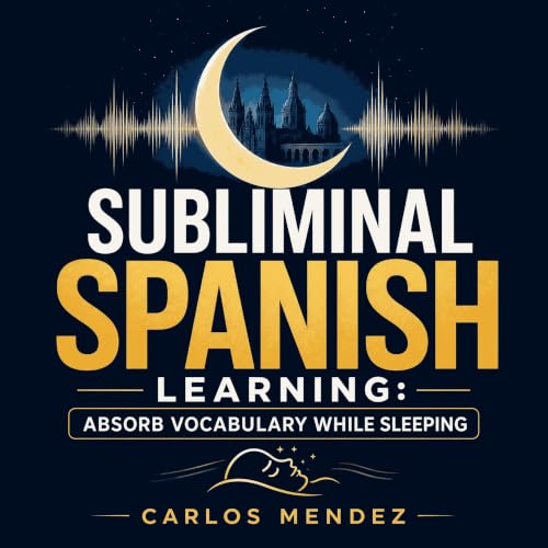 Subliminal Spanish Learning: Absorb Vocabulary While Sleeping cover art