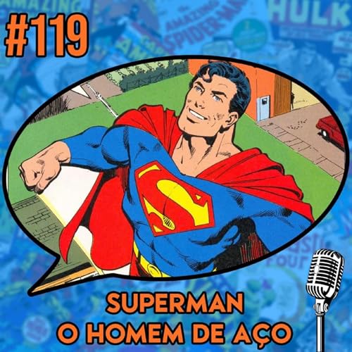 Superman: O Homem de A&ccedil;o - Podcast #119